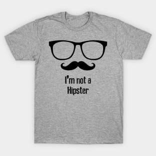 I'm Not a Hipster T-Shirt